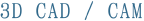 3DCAD・CAM